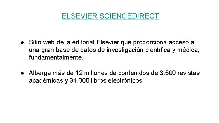 ELSEVIER SCIENCEDIRECT ● Sitio web de la editorial Elsevier que proporciona acceso a una