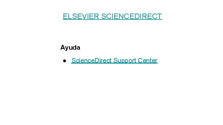 ELSEVIER SCIENCEDIRECT Ayuda ● Science. Direct Support Center 