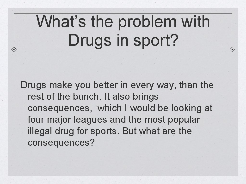 What’s the problem with Drugs in sport? Drugs make you better in every way,
