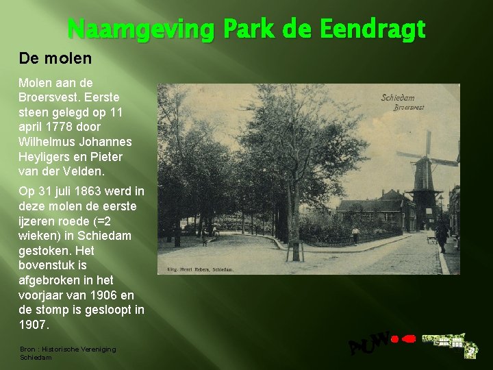 Naamgeving Park de Eendragt De molen Molen aan de Broersvest. Eerste steen gelegd op