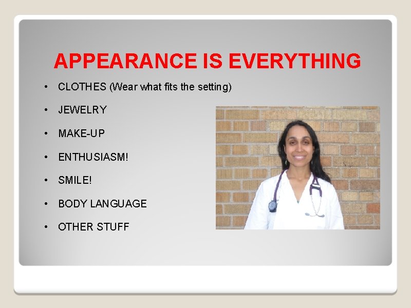 APPEARANCE IS EVERYTHING • CLOTHES (Wear what fits the setting) • JEWELRY • MAKE-UP