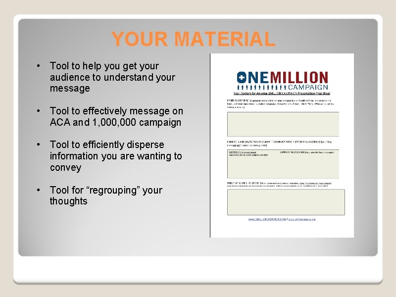 YOUR MATERIAL • Tool to help you get your audience to understand your message