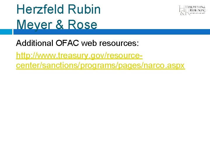 Herzfeld Rubin Meyer & Rose Additional OFAC web resources: http: //www. treasury. gov/resourcecenter/sanctions/programs/pages/narco. aspx