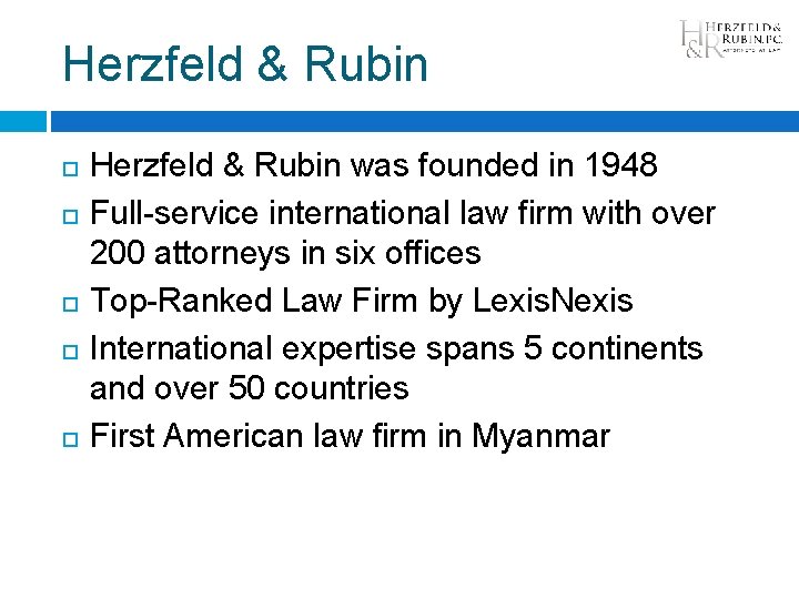Herzfeld & Rubin was founded in 1948 Full-service international law firm with over 200