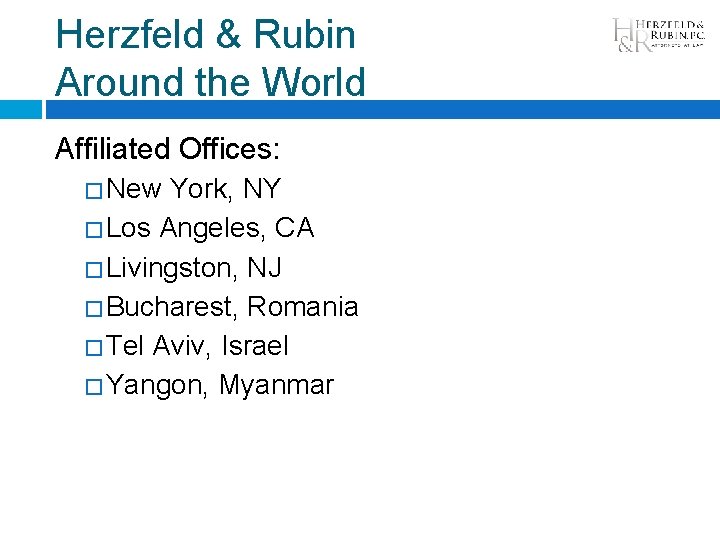Herzfeld & Rubin Around the World Affiliated Offices: � New York, NY � Los