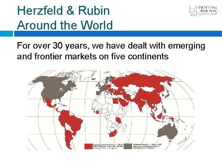 Herzfeld & Rubin Around the World For over 30 years, we have dealt with