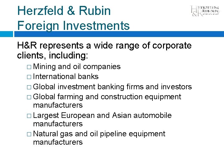 Herzfeld & Rubin Foreign Investments H&R represents a wide range of corporate clients, including: