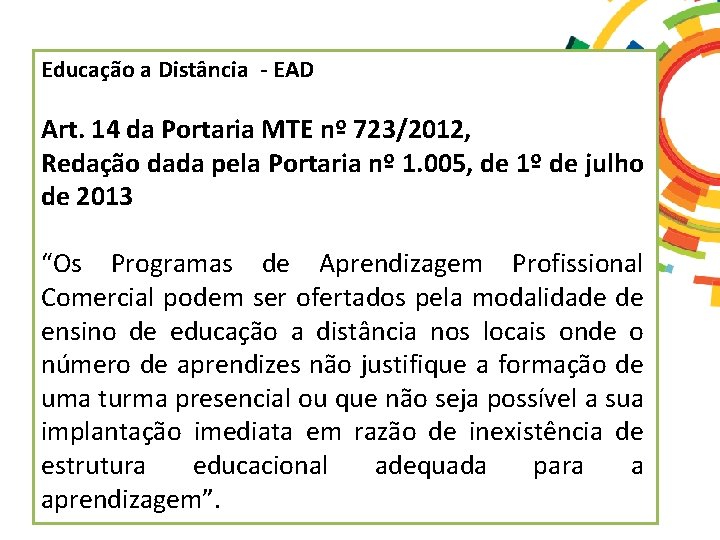 Educação a Distância - EAD Art. 14 da Portaria MTE nº 723/2012, Redação dada