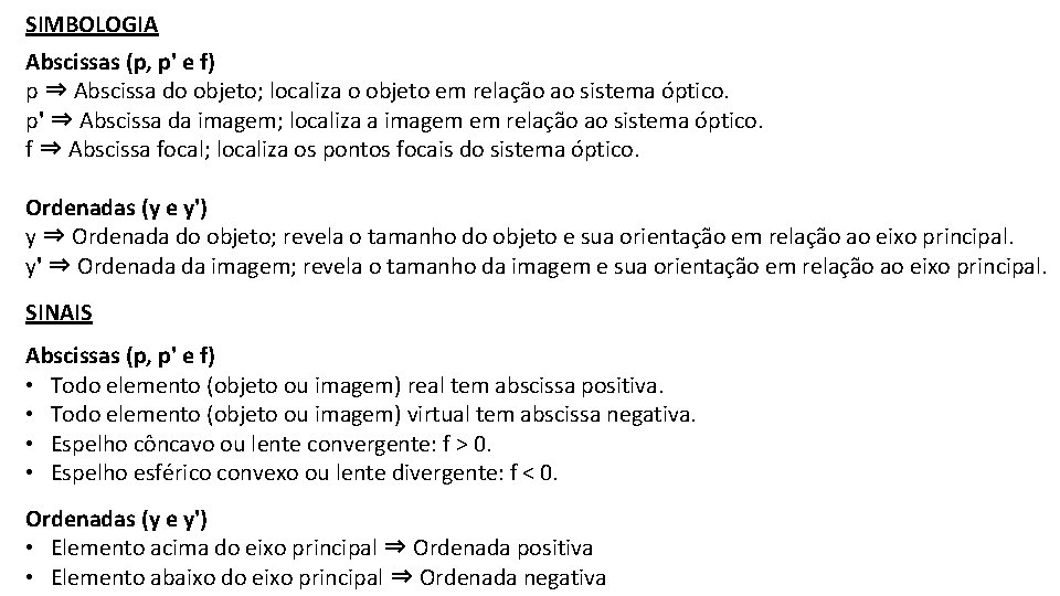 SIMBOLOGIA Abscissas (p, p' e f) p ⇒ Abscissa do objeto; localiza o objeto