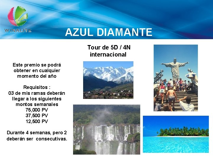 AZUL DIAMANTE Tour de 5 D / 4 N internacional Este premio se podrá