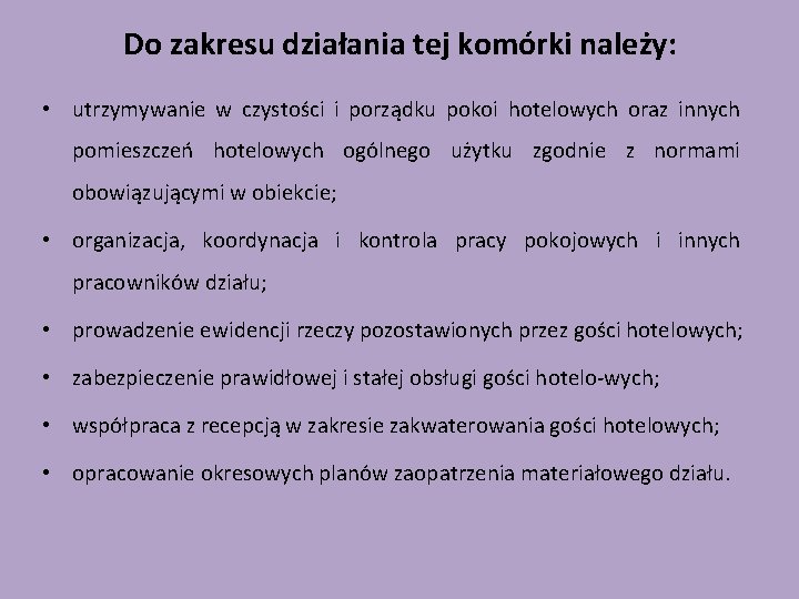 Do zakresu działania tej komórki należy: • utrzymywanie w czystości i porządku pokoi hotelowych