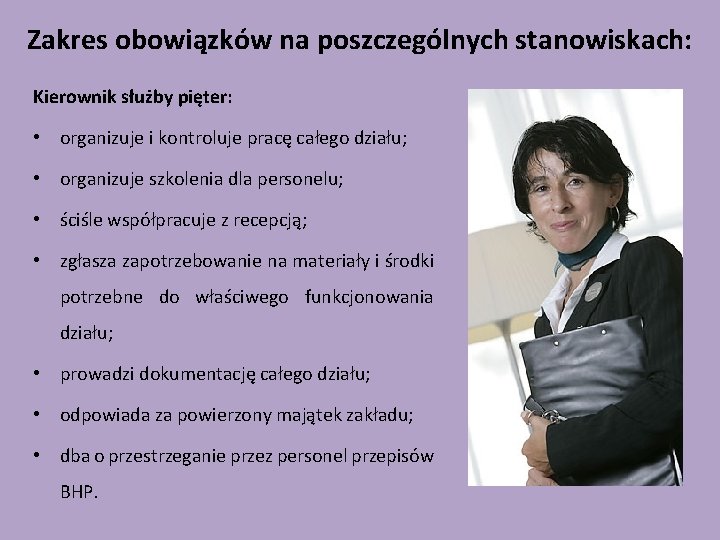 Zakres obowiązków na poszczególnych stanowiskach: Kierownik służby pięter: • organizuje i kontroluje pracę całego