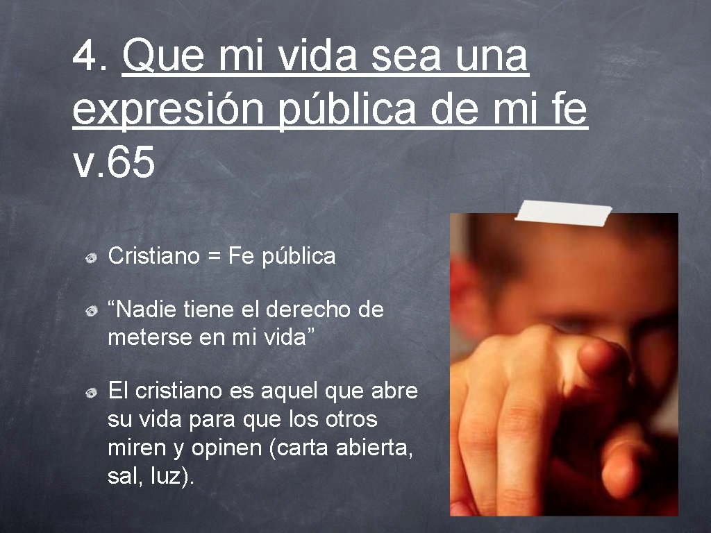 4. Que mi vida sea una expresión pública de mi fe v. 65 Cristiano