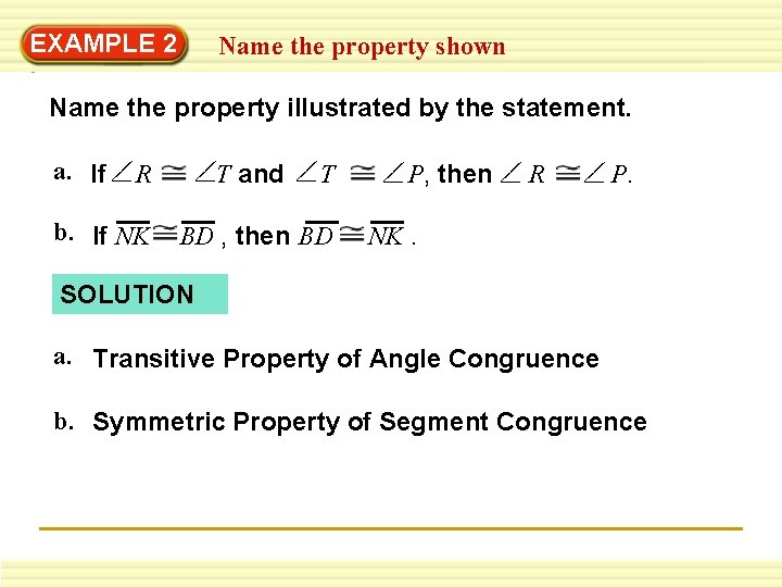 EXAMPLE 2 Name the property shown Name the property illustrated by the statement. a.