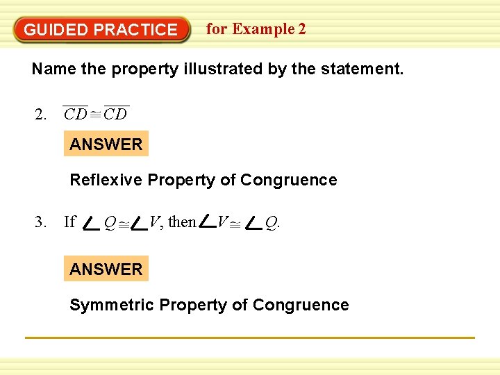 GUIDED PRACTICE for Example 2 Name the property illustrated by the statement. 2. CD