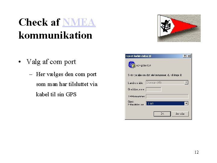 Check af NMEA kommunikation • Valg af com port – Her vælges den com