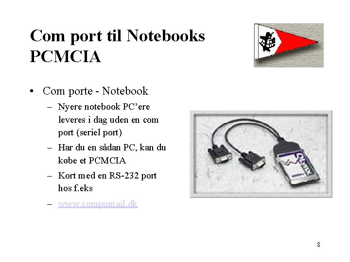 Com port til Notebooks PCMCIA • Com porte - Notebook – Nyere notebook PC’ere