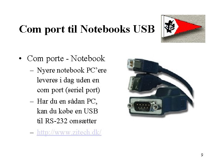 Com port til Notebooks USB • Com porte - Notebook – Nyere notebook PC’ere