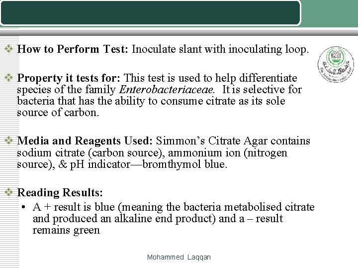 v How to Perform Test: Inoculate slant with inoculating loop. v Property it tests