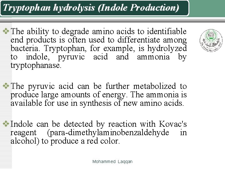 Tryptophan hydrolysis (Indole Production) v The ability to degrade amino acids to identifiable end