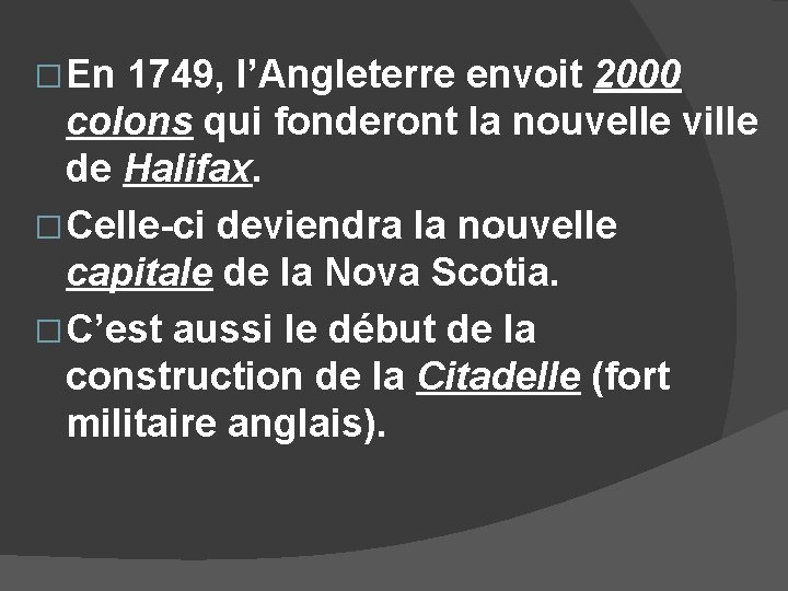 � En 1749, l’Angleterre envoit 2000 colons qui fonderont la nouvelle ville de Halifax.