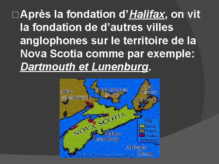 � Après la fondation d’Halifax, on vit la fondation de d’autres villes anglophones sur