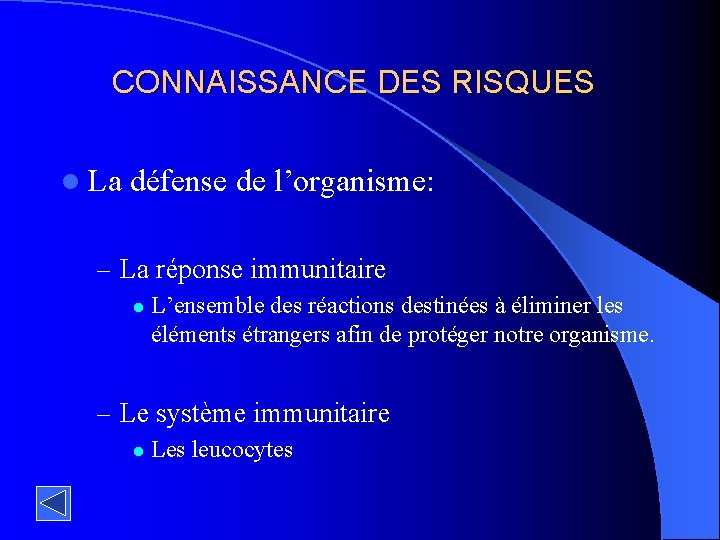 CONNAISSANCE DES RISQUES l La défense de l’organisme: – La réponse immunitaire l L’ensemble