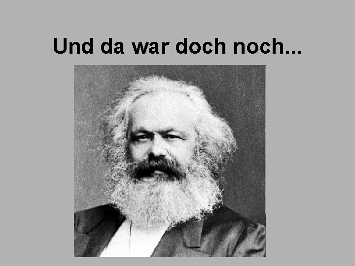 Und da war doch noch. . . 