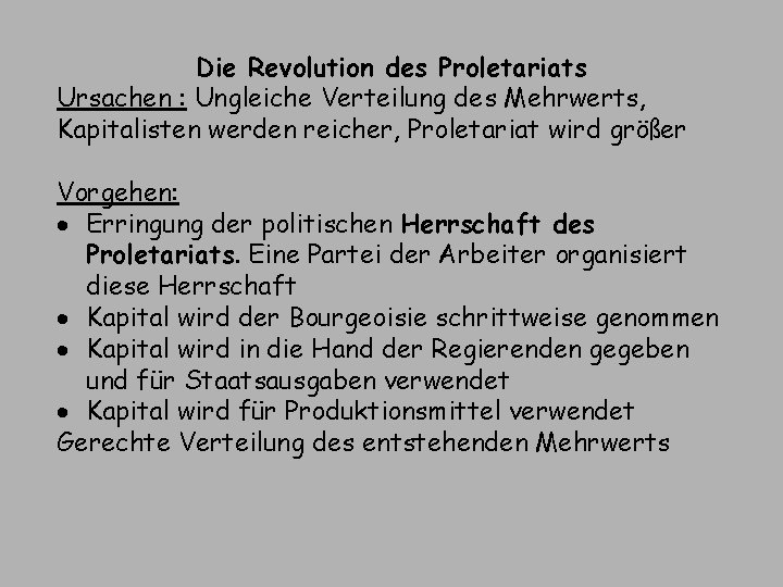 Die Revolution des Proletariats Ursachen : Ungleiche Verteilung des Mehrwerts, Kapitalisten werden reicher, Proletariat