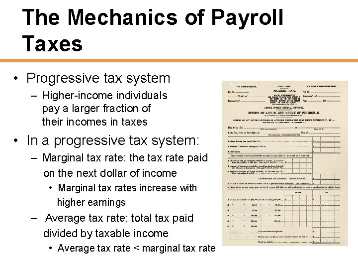 The Mechanics of Payroll Taxes • Progressive tax system – Higher-income individuals pay a