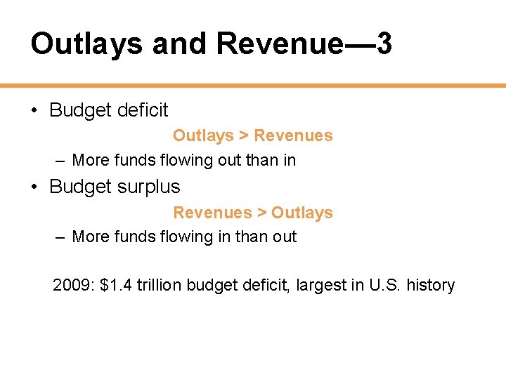 Outlays and Revenue— 3 • Budget deficit Outlays > Revenues – More funds flowing