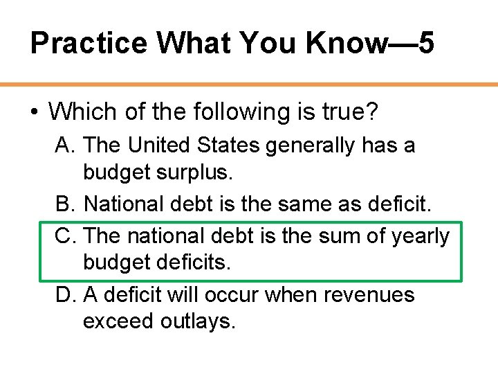 Practice What You Know— 5 • Which of the following is true? A. The