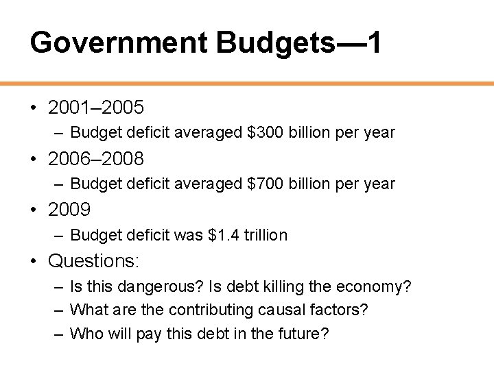 Government Budgets— 1 • 2001– 2005 – Budget deficit averaged $300 billion per year