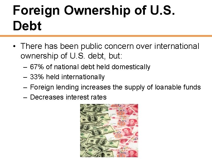 Foreign Ownership of U. S. Debt • There has been public concern over international