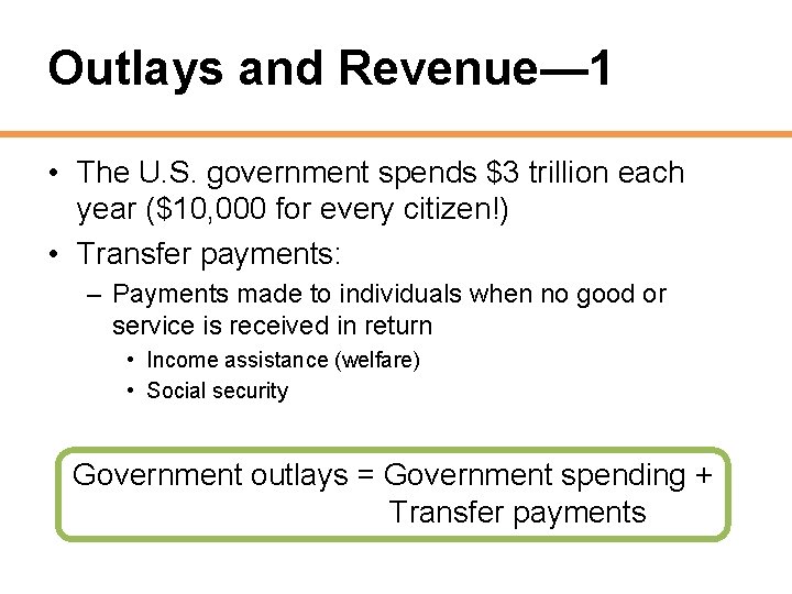 Outlays and Revenue— 1 • The U. S. government spends $3 trillion each year
