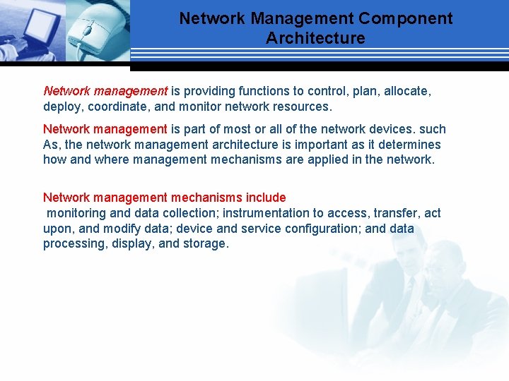 Network Management Component Architecture Network management is providing functions to control, plan, allocate, deploy,