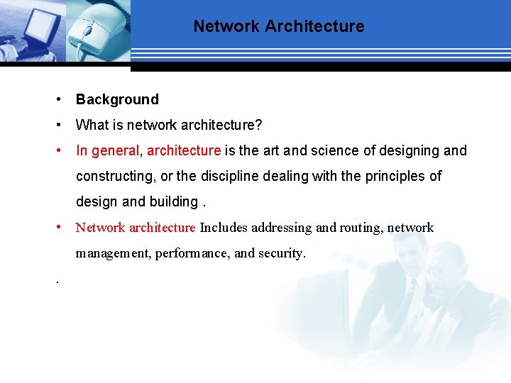 Network Architecture • Background • What is network architecture? • In general, architecture is