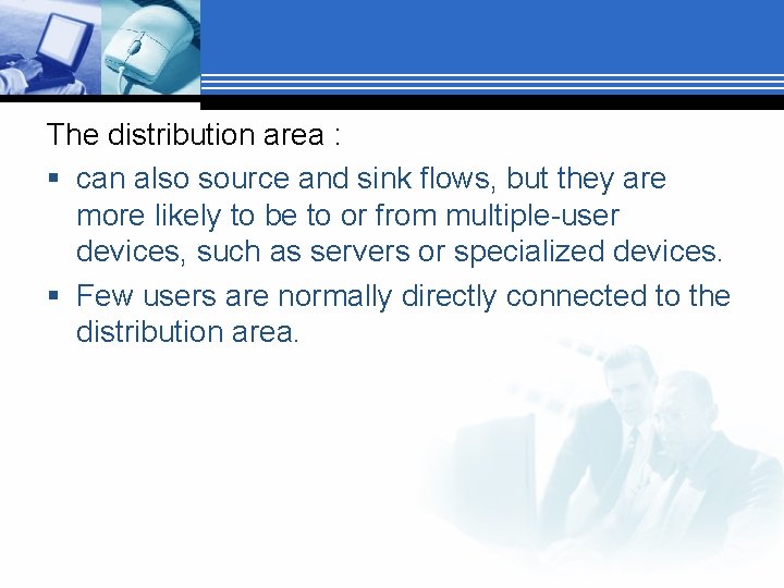 The distribution area : § can also source and sink flows, but they are