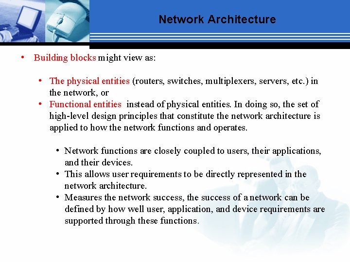 Network Architecture • Building blocks might view as: • The physical entities (routers, switches,