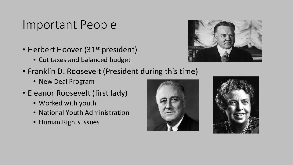 Important People • Herbert Hoover (31 st president) • Cut taxes and balanced budget