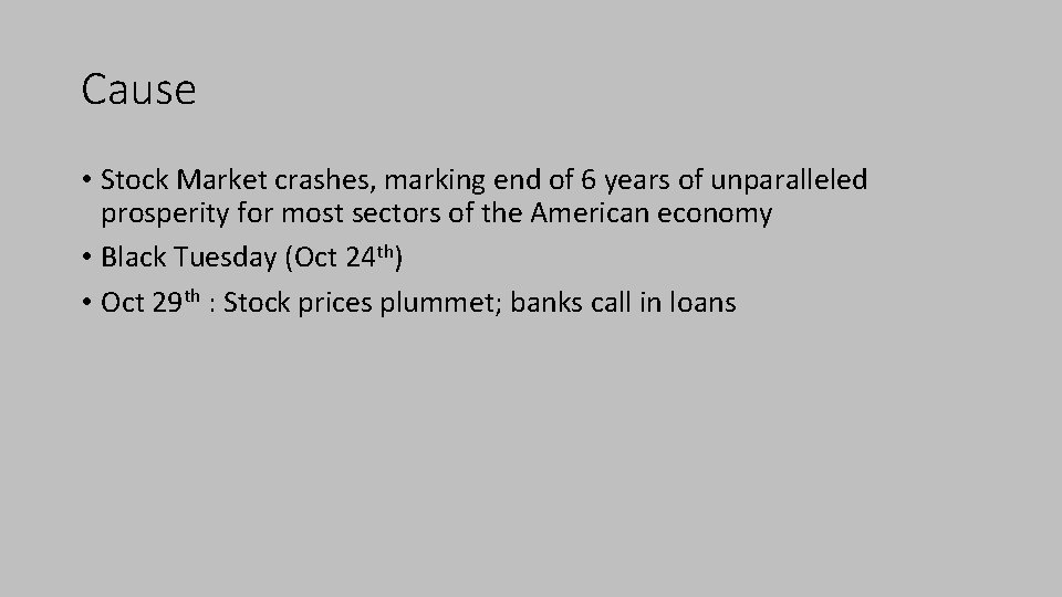 Cause • Stock Market crashes, marking end of 6 years of unparalleled prosperity for