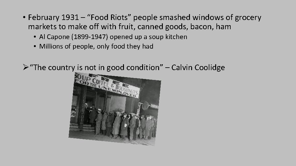  • February 1931 – “Food Riots” people smashed windows of grocery markets to