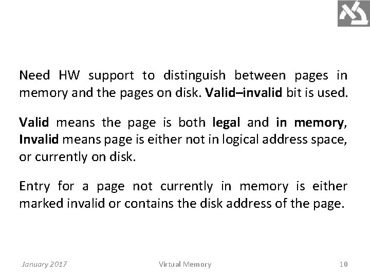 Need HW support to distinguish between pages in memory and the pages on disk.