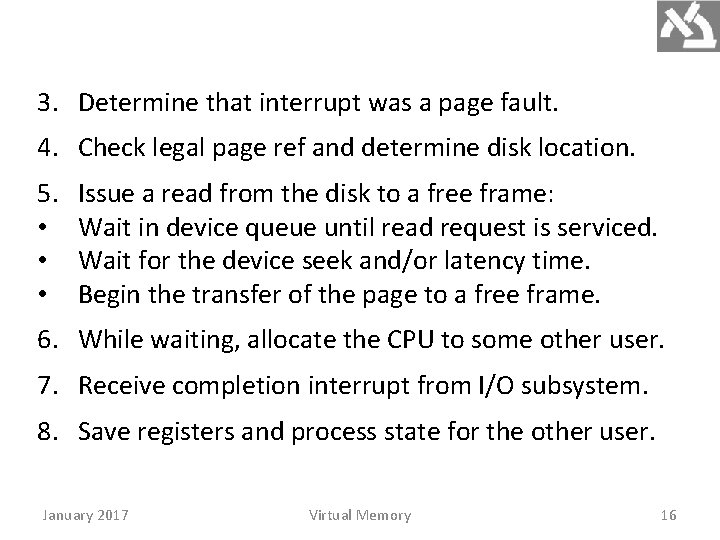 3. Determine that interrupt was a page fault. 4. Check legal page ref and