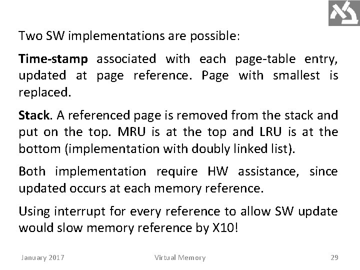 Two SW implementations are possible: Time-stamp associated with each page-table entry, updated at page