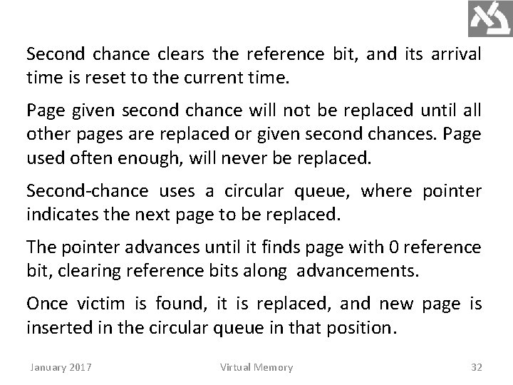 Second chance clears the reference bit, and its arrival time is reset to the