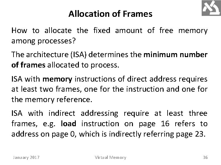 Allocation of Frames How to allocate the fixed amount of free memory among processes?