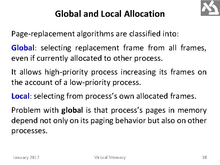 Global and Local Allocation Page-replacement algorithms are classified into: Global: selecting replacement frame from