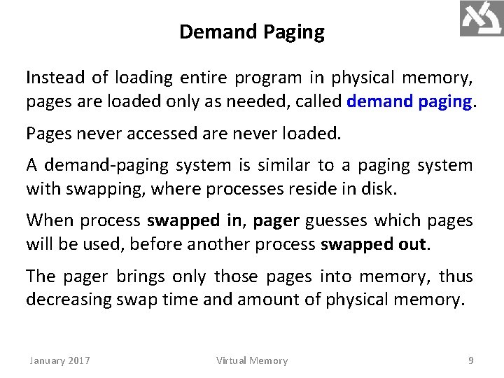 Demand Paging Instead of loading entire program in physical memory, pages are loaded only