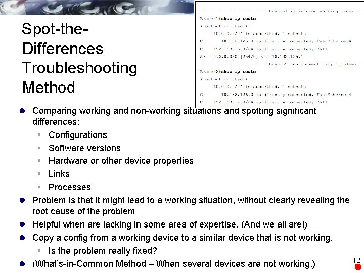 Spot-the. Differences Troubleshooting Method l Comparing working and non-working situations and spotting significant differences: